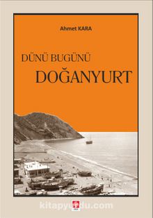 Dünü Bugünü Doğanyurt - Ahmet Kara