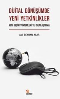 Dijital Dönüşümde Yeni Yetkinlikler: Yeni Seçim Yöntemleri Ve Oyunlaştırma
