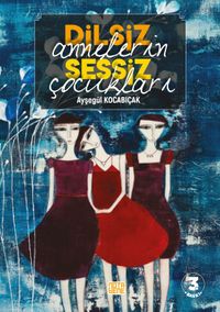 Dilsiz Annelerin Sessiz Çocukları