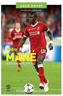 Sadio Mane Afrika’nın İncisi - Uğur Önver