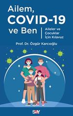Ailem Covid-19 ve Ben / Aileler ve Çocuklar İçin Kılavuz