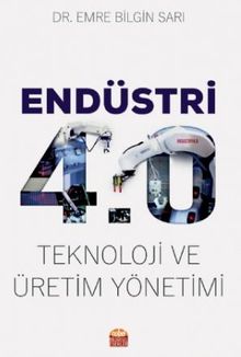 Endüstri 4.0 - Teknoloji ve Üretim Yönetimi