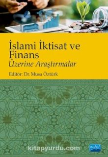 İslami İktisat ve Finans Üzerine Araştırmalar - Musa Öztürk