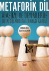 Metaforik Dil - Atas&ouml;z&uuml; ve Deyimlerde Metaforların Dillerarası Analizi