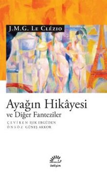 Ayağın Hikayesi ve Diğer Fanteziler - J. M. G. Le Clézio Clezio