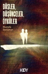 Düşler , Düşünceler , Öyküler 