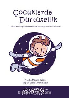 Çocuklarda Dürtüsellik / Dikkat Eksikliği Hiperaktivite Bozukluğu Tanı Ve Tedavisi - Prof. Dr. Mücahit Öztürk