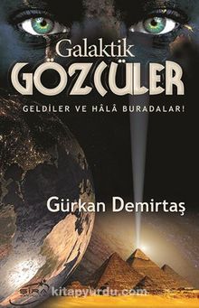 Galaktik Gözcüler / Geldiler ve Hala Buradalar! - Gürkan Demirtaş