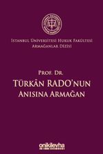Prof. Dr. Türkan Rado'nun Anısına Armağan İstanbul Üniversitesi Hukuk Fakültesi Armağanlar Dizisi: 3