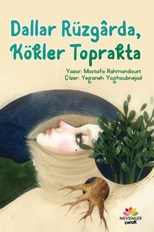 Dallar Rüzgarda,  Kökler Toprakta 
