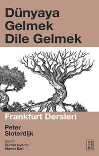 Dünyaya Gelmek Dile Gelmek