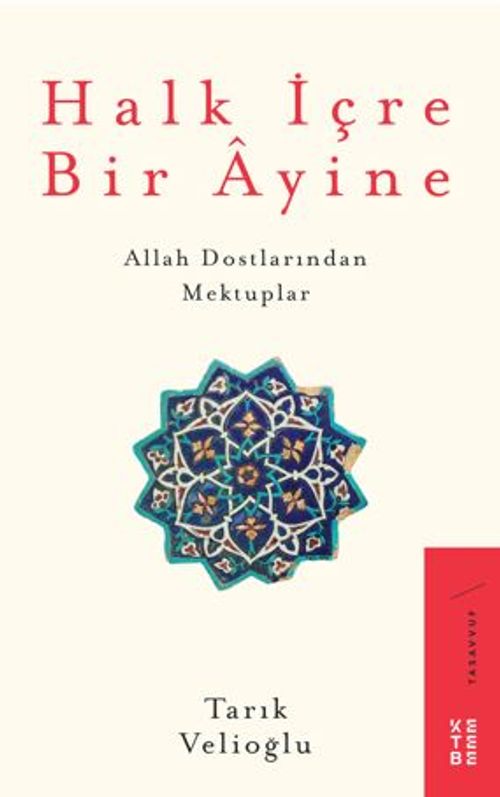 Halk İçre Bir Ayine / Allah Dostlarından Mektuplar