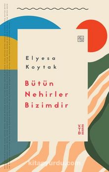 Bütün Nehirler Bizimdir - Elyesa Koytak