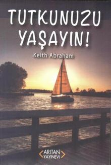 Tutkunuzu Yaşayın!