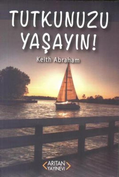 Tutkunuzu Yaşayın!