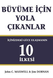 Büyüme İçin Yola Çıkanlar & İçinizdeki Güce Ulaşmanın 10 İlkesi