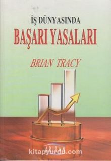 İş Dünyasında Başarı Yasaları - Brian Tracy
