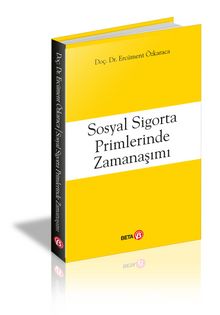 Sosyal Sigorta Primlerinde Zamanaşımı - Prof. Dr. Ercüment Özkaraca