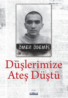 Düşlerimize Ateş Düştü - Ömer Ödemiş