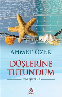 Düşlerine Tutundum / Söyleşiler 2