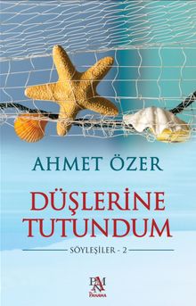 Düşlerine Tutundum / Söyleşiler 2