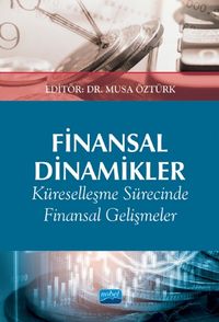 Finansal Dinamikler & Küreselleşme Sürecinde Finansal Gelişmeler ve Etkileri