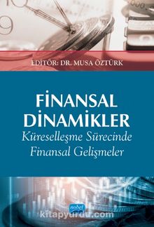 Finansal Dinamikler & Küreselleşme Sürecinde Finansal Gelişmeler ve Etkileri - Kolektif