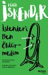 İskender'i Ben &Ouml;ld&uuml;rmedim