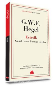 Estetik  Güzel Sanatlar Üzerine Dersler - G.W.F. Hegel