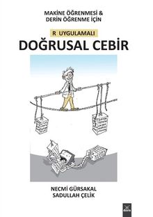 Makine Öğrenmesi&Derin Öğrenme için R Uygulamalı Doğrusal Cebir 