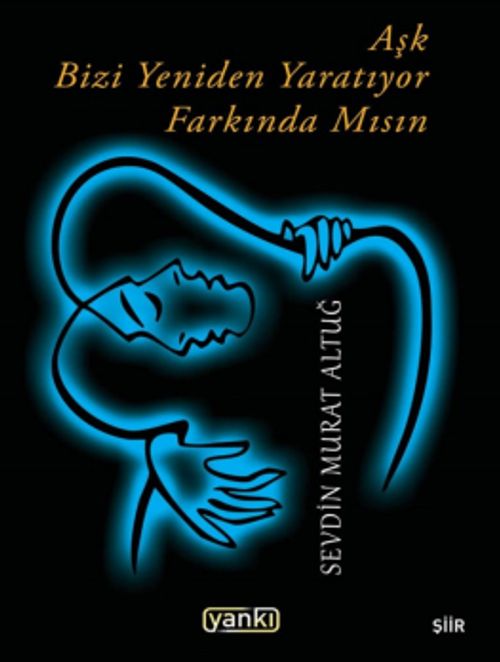 Aşk Bizi Yeniden Yaratıyor Farkında mısın
