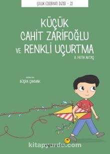 Küçük Cahit Zarifoğlu ve Renkli Uçurtma - A. Fatih Aktaş