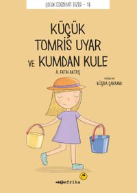 Küçük Küçük Tomris Uyar ve Kumdan Kule