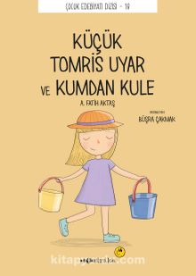 Küçük Küçük Tomris Uyar ve Kumdan Kule - A. Fatih Aktaş