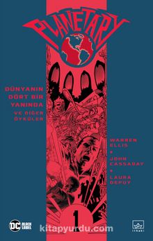 Planetary Cilt 1 - Dünyanın Dört Bir Yanında ve Diğer Öyküler - Warren Ellis