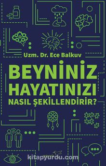 Beyniniz Hayatınızı Nasıl Şekillendirir? - Uzm. Dr  Ece  Balkuv