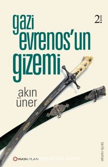 Gazi Evrenos’un Gizemi - Akın Üner