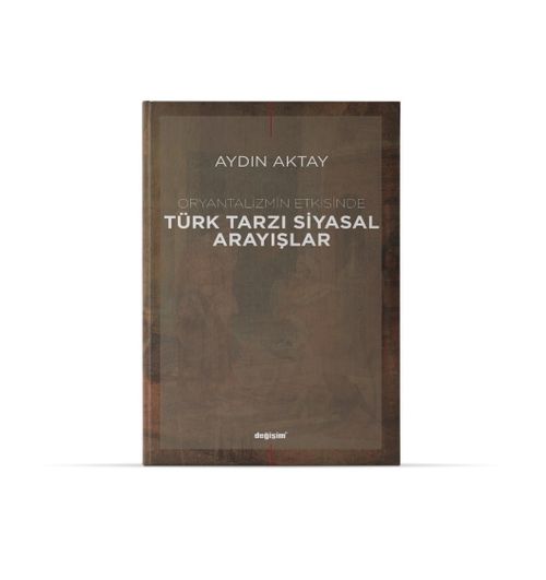 Oryantalizmin Etkisinde Türk Tarzı Siyasal Arayışlar