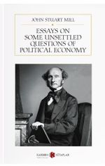 Essays On Some Unsettled Questions Of Political Economy