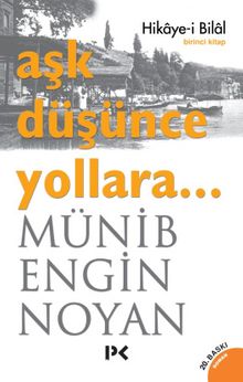 Aşk Düşünce Yollara... Hikaye-i Bilal - Münib Engin Noyan