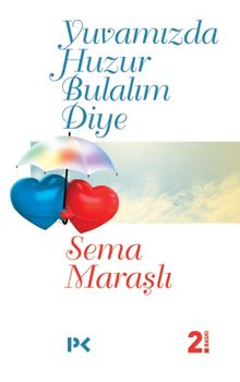 Yuvamızda Huzur Bulalım Diye 