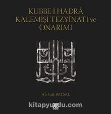 Kubbe-İ Hadra Kalemişi Tezyinatı Ve Onarımı - Ali Fuat Baysal