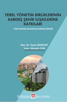 Yerel Yönetim Birliklerinin Kardeş Şehir İlişkilerine Katkıları - Hüseyin Can