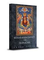 Bizans Resim Sanatı Ve İkonaları