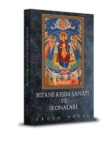 Bizans Resim Sanatı Ve İkonaları