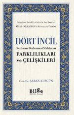 Dört İncil Yazılması Derlenmesi Muhtevası Farklılıkları Ve Çelişkileri