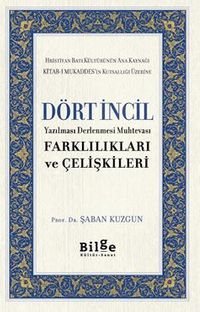 Dört İncil Yazılması Derlenmesi Muhtevası Farklılıkları Ve Çelişkileri