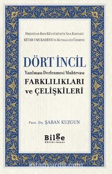 Dört İncil Yazılması Derlenmesi Muhtevası Farklılıkları Ve Çelişkileri - Prof. Dr. Şaban Kuzgun