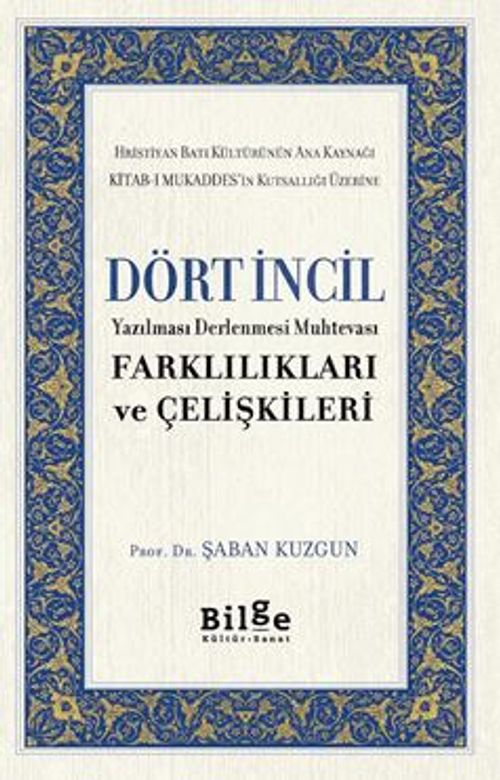 Dört İncil Yazılması Derlenmesi Muhtevası Farklılıkları Ve Çelişkileri