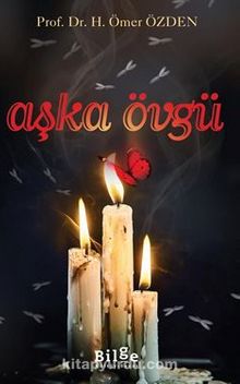 Aşka Övgü - Prof. Dr. H. Ömer Özden